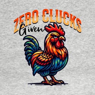 Zero Clucks Given T-Shirt